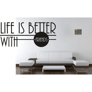 Nálepka na zeď nápis LIFE IS BETTER WITH FRIENDS 50 x 100 cm