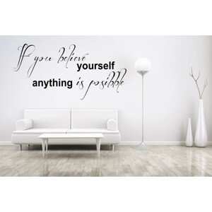 Samolepka na zeď IF YOU BELIEVE IN YOURSELF ANYTHING IS POSSIBLE